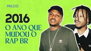 2016: UMA D&Eacute;CADA DO ANO QUE MUDOU O RAP NACIONAL  | PALCO.