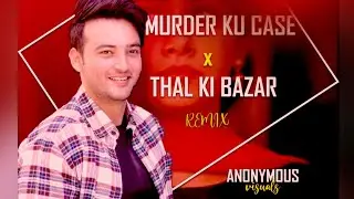 Murder ku case X Thal ki Bazar (Mashup remix by Amit Dhasmana) Anonymous visuals