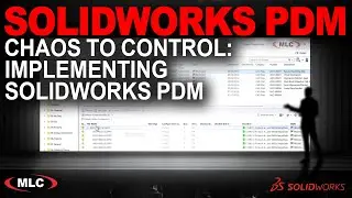 Implementing SOLIDWORKS PDM | From Chaos to Control