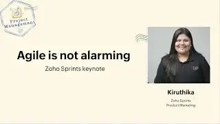 Agile Is Not Alarming: A Zoho Sprints Keynote | Zoholics USA 2025