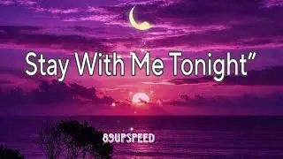 Stay With Me Tonight&rdquo; Lyrics Speed up)