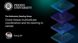 Cross-tissue multicellular coordination and its rewiring in cancer | Qiang Shi