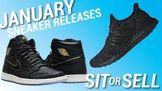 JANUARY SNEAKER RELEASES: SIT OR SELL