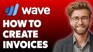 Как создавать счета-фактуры в Wave Accounting [Руководство 2025]