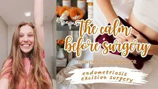 How I’m Prepping for My Endometriosis Excision Surgery | My Tips & Recovery Essentials