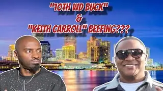 10th Ward Buck & Keith Carroll BEEFING???