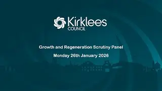 Kirklees Council Growth and Regeneration Scrutiny Panel - 26th January 2026