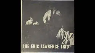 The Eric Lawrence Trio (Full Album)