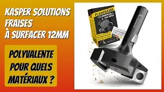 AVIS (2026) : Kasper Solutions Fraises &agrave; surfacer 12mm. D&Eacute;TAILS