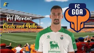 Pol Moreno &bull; Goals and Skills &bull; FC Goa &bull; New Signing