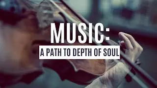 Music: A Path to Depth of Soul