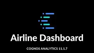 Airline Dashboard Using Cognos Anaytics Version 11.1.7 I Cognos