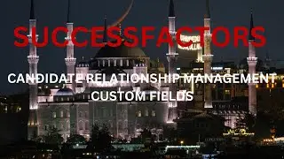 SAP SuccessFactors RMK CANDIDATE RELATIONSHIP MANAGEMENT Custom Fields DCF