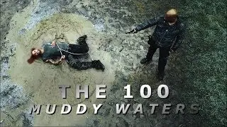 The 100 | Muddy Waters (Reuploaded)