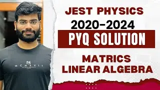 Jest physics 2020-2024 pyq detailed solution| mathematical physics| matrics and linear algebra