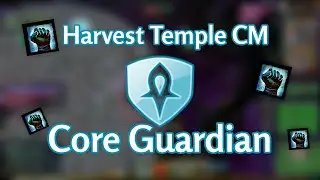 Harvest Temple CM | Core Guardian 31k dps