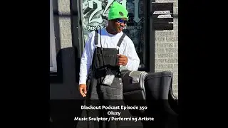 Blackout Podcast Episode 350: Oluzy - Music Sculptor / Performing Artiste