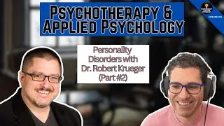 Revolutionizing Personality Disorder Diagnosis with Dr. Robert Krueger Part 2