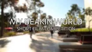 My Deakin World Short Film Competition - now open
