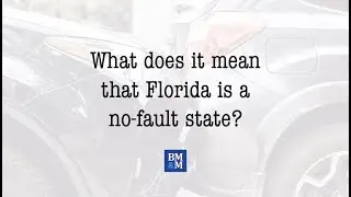 What does it mean that Florida is a no-fault state? | Bogin, Munns & Munns