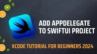 Add AppDelegate to SwiftUI project - Xcode Tutorial for beginners 2024