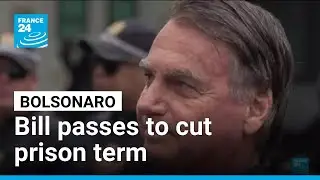 Brazil Congress passes bill to cut Bolsonaro prison term &bull; FRANCE 24 English