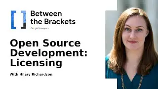 Open Source License [Google Between the Brackets 2021] (Episode 06)