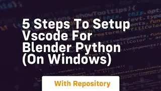5 steps to setup vscode for blender python on windows