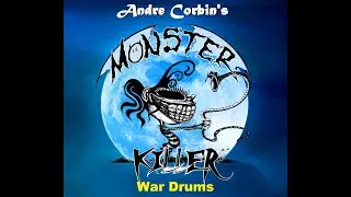 Andre Corbin's Monster Killer / War Drums