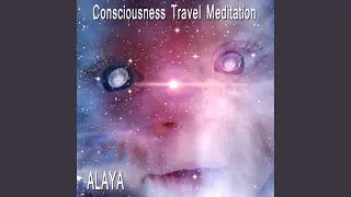 Consciousness Travel Meditation