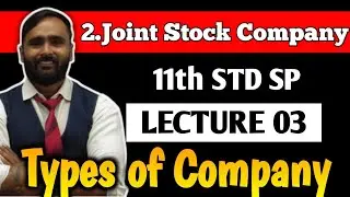 11th SP |2.JOINT STOCK COMPANY| LECTURE 03 | Types of Company | PRADEEP GIRI SIR