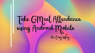 Google Meet Attendance From Mobile