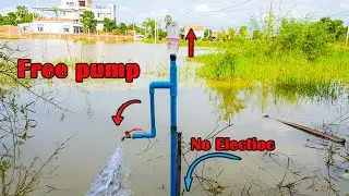 No need electric power || How to make free water pump for easy using in tube.