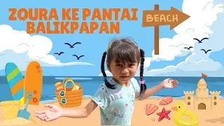 🏖️ZOURA KE PANTAI DI BALIKPAPAN BERSAMA KELUARGA🫟🥳