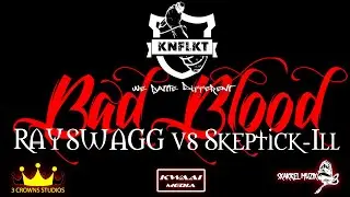 |KNFLKT Rap Battle| RAYSWAGG vs Skeptick-ill  - #badblood