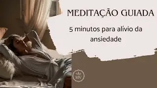 Meditação guiada para ansiedade em 5 minutos