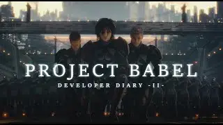 PROJECT BABEL - Developer Diary II