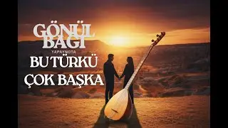 Gönül Bağı (2026 Özgün Eser) Türkü