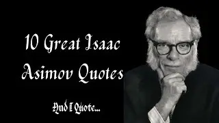 10 Great Isaac Asimov Quotes