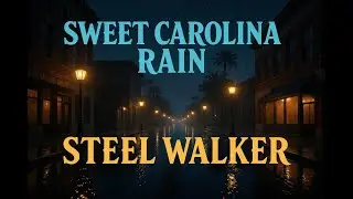 Sweet Carolina Rain - Steel Walker (Official Audio)