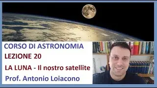 CORSO DI ASTRONOMIA - Lezione 20 - La Luna