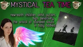 New-earth children, the arrival of starseed souls in baby bodies!