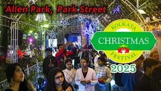 Kolkata Christmas Carnival 2025 । Park Street Christmas Celebration 2025 । Allen Park Christmas l