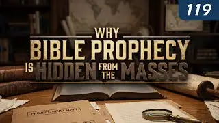 Why Bible Prophecy Is Hidden from the Masses
