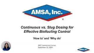 Continuous vs. Slug Dosing for Effective Biofouling Control: &lsquo;How to&rsquo; and Why Do&rsquo;