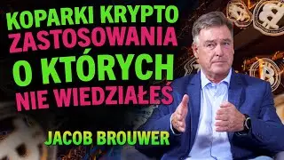 KOPARKI KRYPTO ZASTOSOWANIA O KT&Oacute;RYCH NIE WIEDZIAŁEŚ - JACOB BROUWER