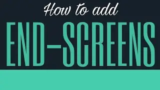 How to add end screens