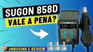 ESTAÇÃO DE AR SUGON 858D VALE A PENA? UNBOXING E REVIEW