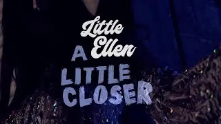 Little Ellen - A Little Closer [Official Video]