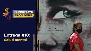 Salud Mental &ndash; El proyecto es Colombia